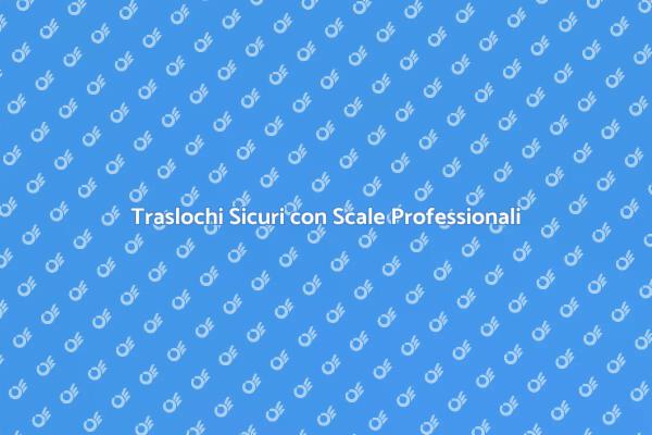 Trasloco Facile con Scale Professionali