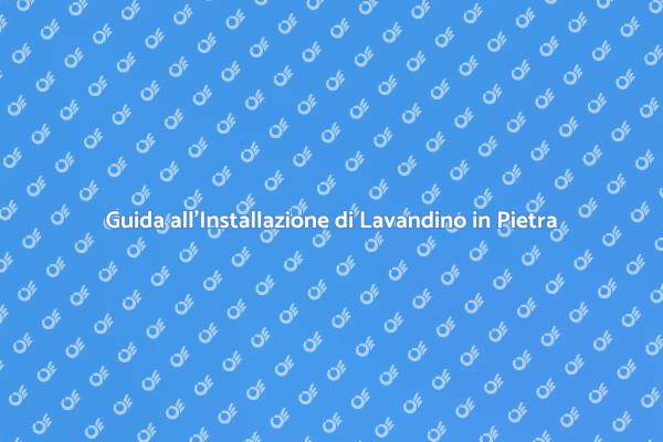 Lavandino in Pietra: Installazione Facile