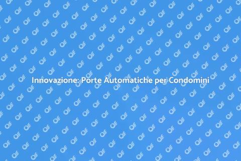 Porte Automatiche per Condomini