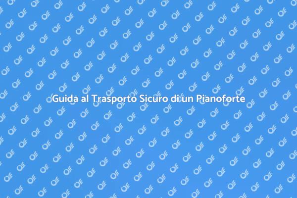 Come Traslocare un Pianoforte Sicuramente