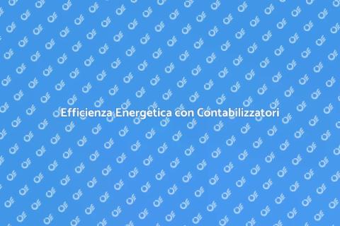 Contabilizzatori di Calore: Guida Essenziale