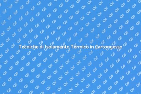 Isolare Termicamente Strutture in Cartongesso