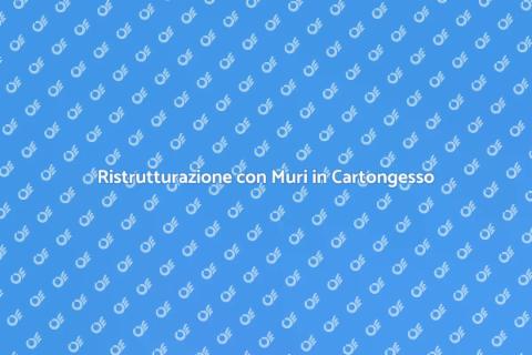 Muri in Cartongesso: Ristrutturazioni Smart