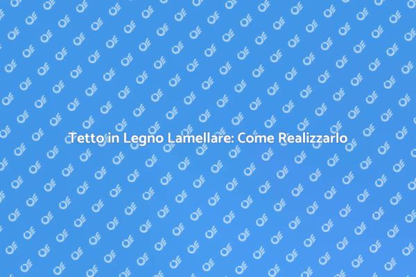 Costruzione di un Tetto Lamellare