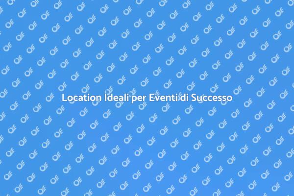 Scegliere Location con Attrezzature Giuste