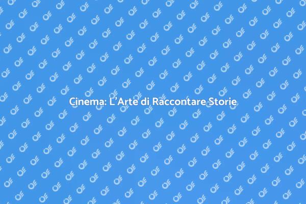 Scopri l'Arte del Cinema e della Narrazione