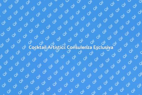 Consulenza per Cocktail Artistici