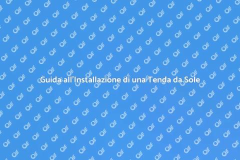 Installare una Tenda da Sole con Stile