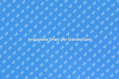 Monitoraggio Irrigazione per Giardini