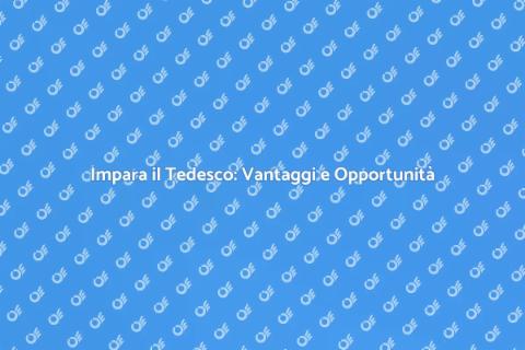 Corso di Tedesco: Apri Nuove Opportunità