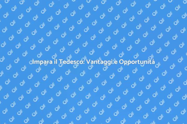 Impara il Tedesco e Trasforma la Tua Vita