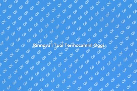 Ammodernamento Termocamini Appartamenti