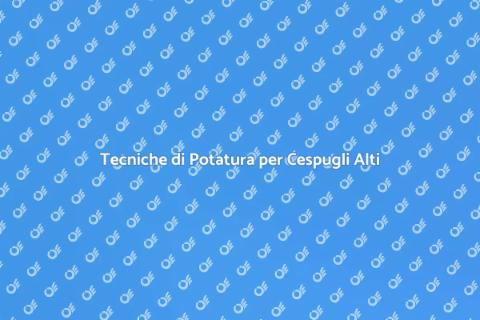 Potare un Cespuglio Alto: Guida Pratica