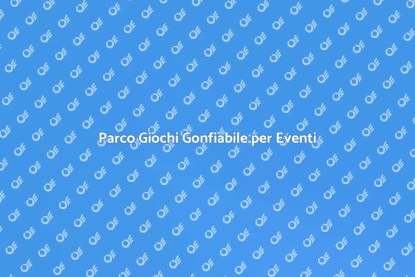Eventi Indimenticabili con Gonfiabili
