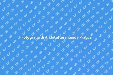 Guida alla Fotografia di Architettura