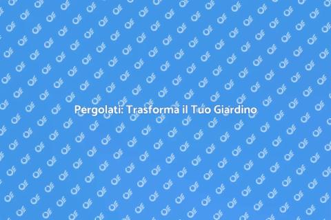 Installazione di Pergolati da Sogno