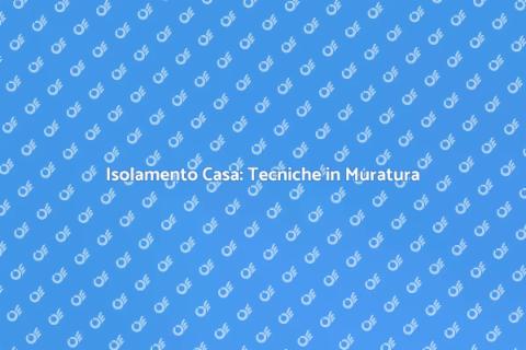 Isolare una Casa in Muratura: Guida