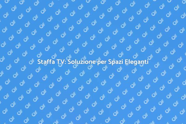 Trasforma il tuo Spazio con una Staffa TV