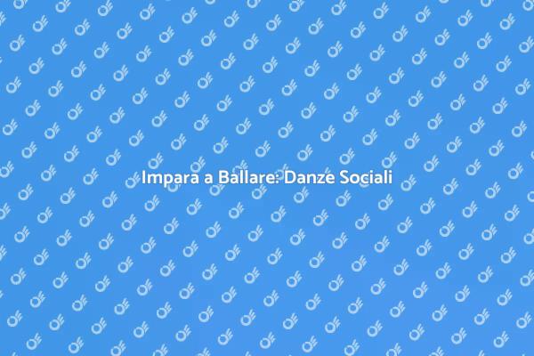 Unisciti al Corso di Danze Sociali!