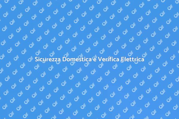 Sicurezza Elettrica in Casa