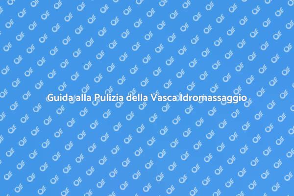 Manutenzione Vasca Idromassaggio Facile