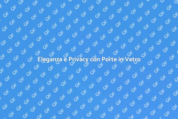 Trasforma il Tuo Spazio con Vetro Satinato