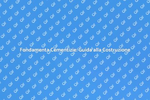 Fondamenta in Cemento: Stabilità e Sicurezza