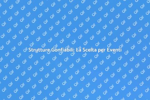 Affittare Strutture Gonfiabili per Eventi