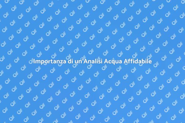 Sicurezza dell'Acqua: Essenziale e Affidabile