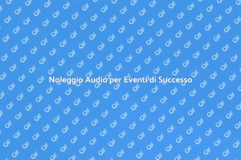Noleggiare Apparecchiature Audio