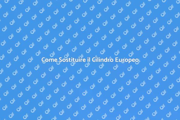 Sicurezza Casa: Sostituisci il Cilindro