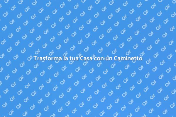 Riscopri il Calore con un Caminetto