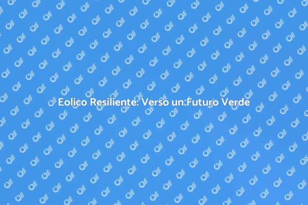 Eolico: Innovazione e Sostenibilità
