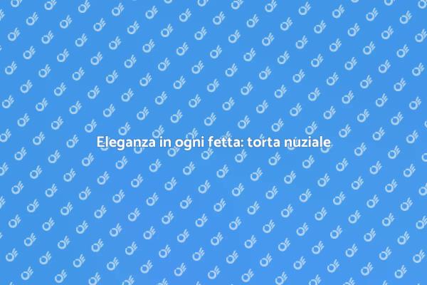 Scegli una torta nuziale di stile glamour