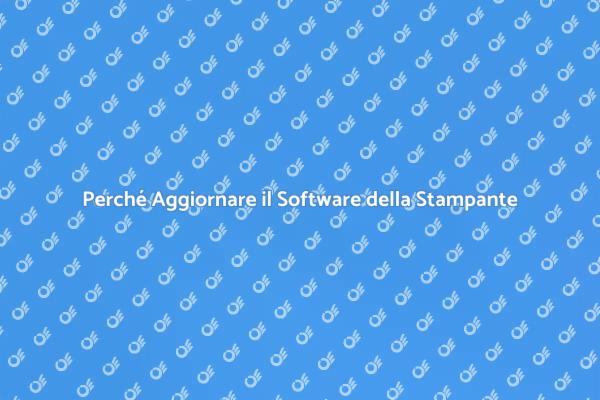 Aggiornamenti Software: Fondamentali per le Stampanti