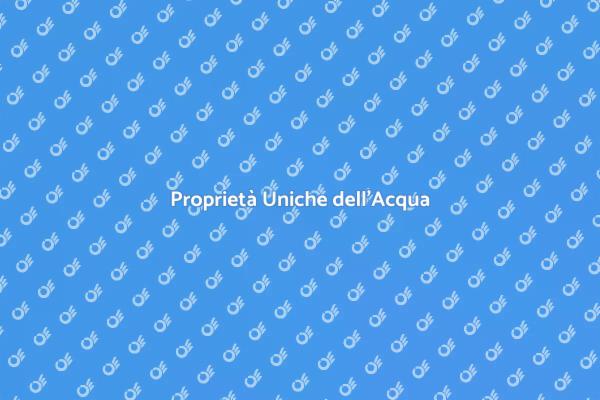 Le Fondamentali Caratteristiche dell'Acqua