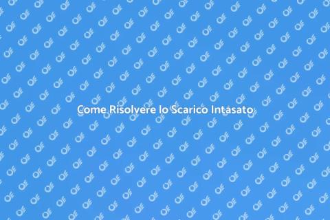 Scarico Intasato? Ecco Come Risolvere