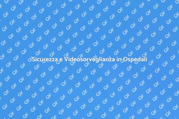 Videosorveglianza: Sicurezza Sanitaria
