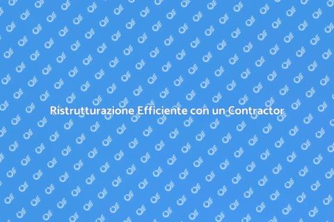 Ristrutturare con un General Contractor