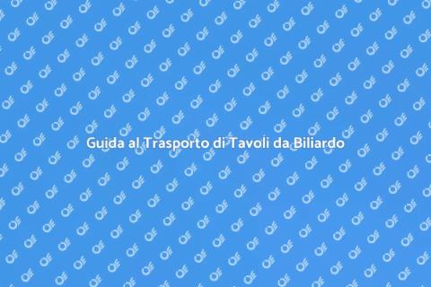 Trasporto Tavolo da Biliardo Sicuro