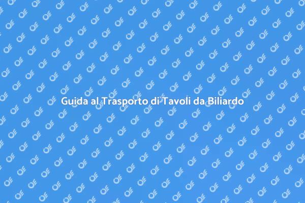 Trasporto Tavolo da Biliardo Professionale