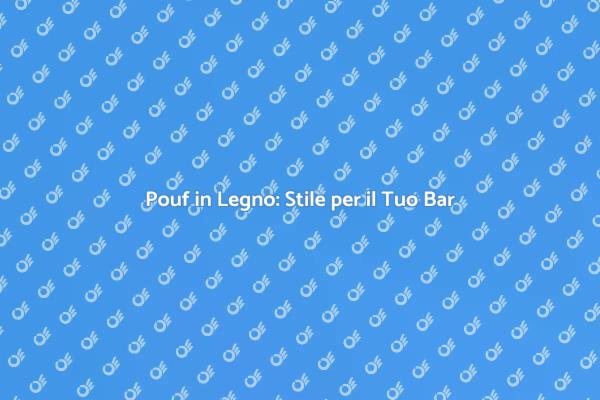 Trasforma il Tuo Bar con un Pouf in Legno