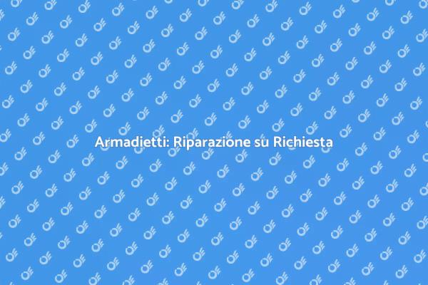 Riparazione Armadietti: Scopri di Più