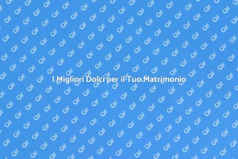 Degustazione di Dolci per Matrimoni
