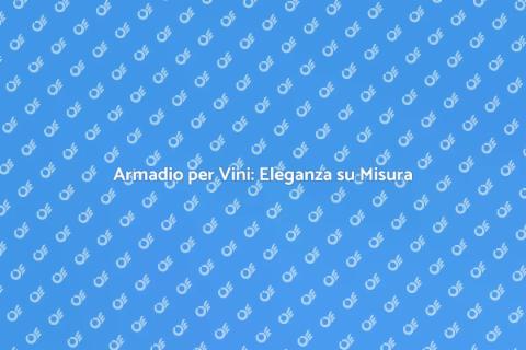Armadio Vini in Legno su Misura