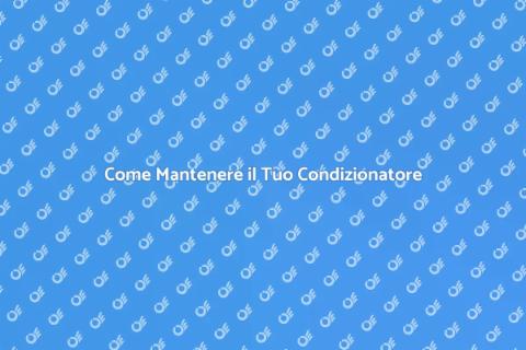 Manutenzione Condizionatori: Guida Essenziale