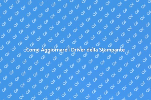 Aggiorna i Driver della Tua Stampante