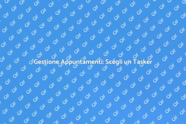 Semplifica Appuntamenti con un Tasker