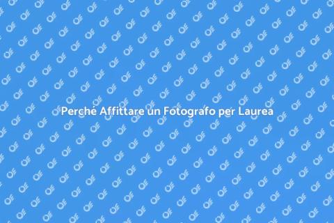 Affitto Fotografo per Laurea: Ecco Perché