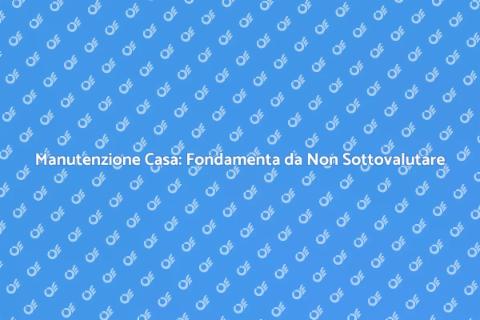 Manutenzione Domestica: Casa Sempre Sana